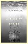 In the City of Pigs by André Forget
