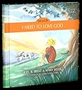 I Need to Love God - God and Me Series, Volume 3