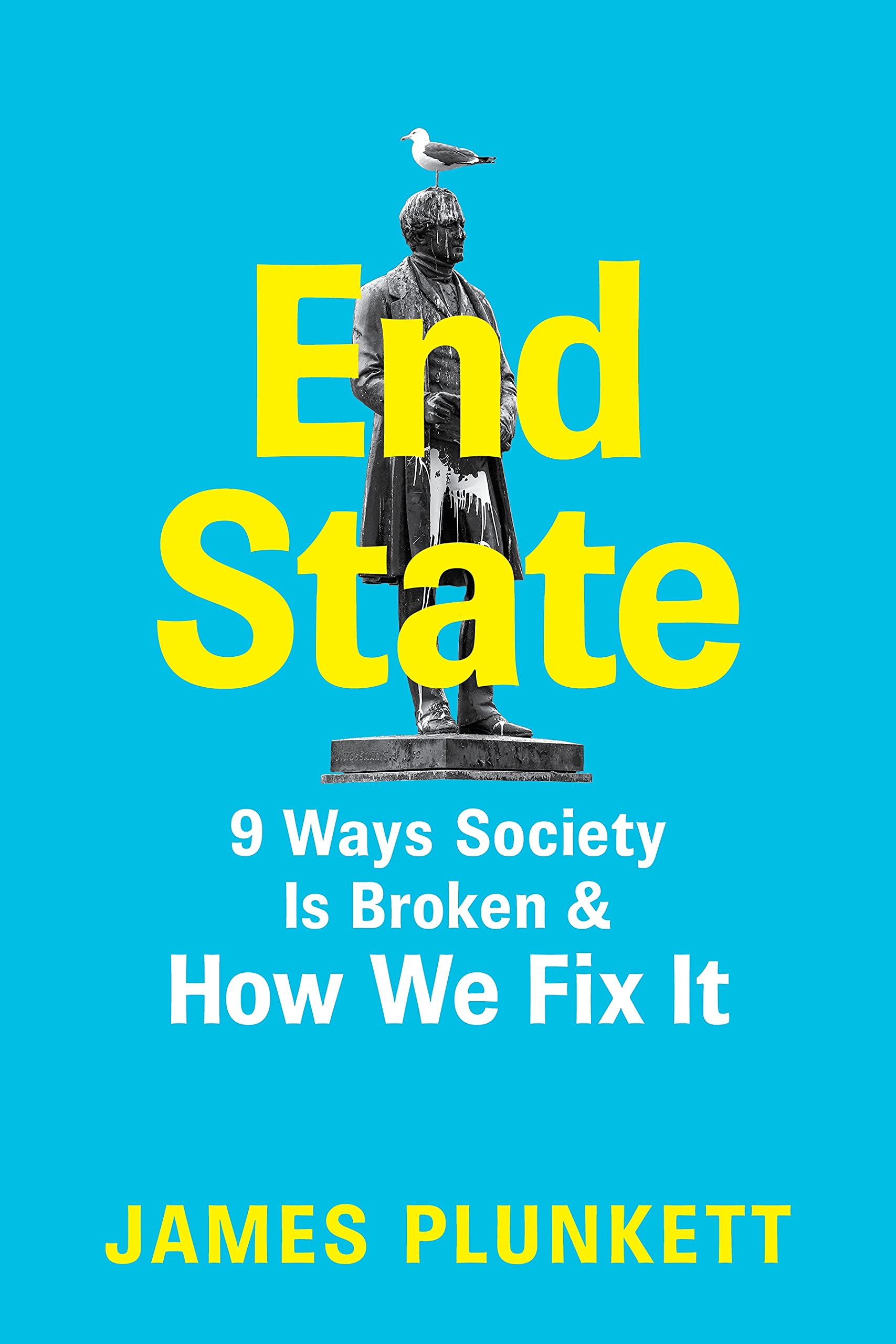 End State: 9 Ways Society is Broken – and how we can fix it (Kindle Edition)