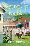 Digging Up Trouble (Sweet Fiction Bookshop, #1)