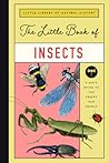 The Little Book of Insects: A Guide to Beetles, Flies, Ants, Bees, and More (Little Library of Natural History, 2)