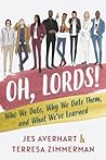 Oh, Lords! Who We Date, Why We Date Them, and What We’ve Learned