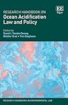 Research Handbook on Ocean Acidification Law and Policy (Research Handbooks in Environmental Law series)