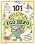 Lonely Planet Kids 101 Ways to be an Eco Hero by Kait Eaton