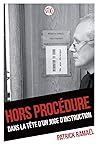 Hors procédure: Dans la tête d'un juge d'instruction