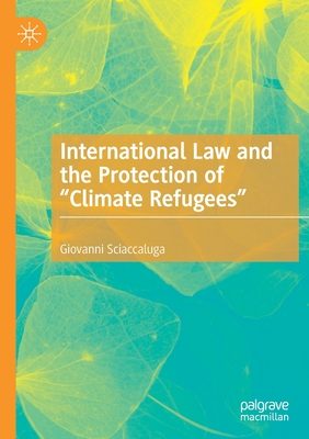 International Law and the Protection of “Climate Refugees” (Paperback)