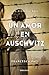 Un amor en Auschwitz / A Lovein Auschwitz (Spanish Edition)