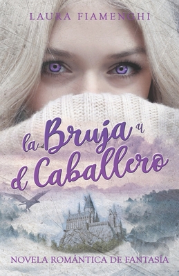 La bruja y el caballero: Novela romántica de fantasía