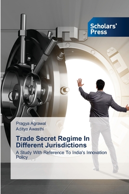 Trade Secret Regime In Different Jurisdictions: A Study With Reference To India's Innovation Policy