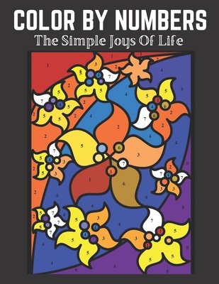 COLOR BY NUMBERS The Simple Joys Of Life: Cute Animal Coloring Book | Awesome Gift for Kids | Over 50 Beautifully Designed Pages Featuring Dinosaur, Sea Life, Animals, Butterfly, and Much More!