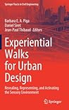 Experiential Walks for Urban Design: Revealing, Representing, and Activating the Sensory Environment (Springer Tracts in Civil Engineering)