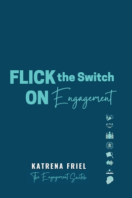 FLICK the Switch ON Engagement: Empowering leaders to explore the FLICK Model to Engagement