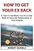 How to Get Your Ex Back: 9 ...