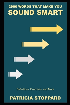 2900 Words that Make you Sound Smart: Definitions, Exercises, and More