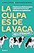 La culpa es de la vaca - Remasterizado: Fábulas y anécdotas para enfrentar momentos difíciles con optimismo (Spanish Edition)