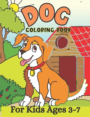 Dog Coloring Book For Kids Ages 3-7: Kids who Love Dogs and Puppies