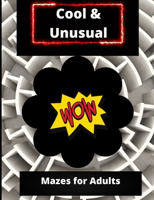 Cool and Unusual Mazes for Adults: Fun Maze Puzzle Book for Adults
