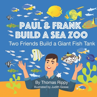 PAUL & FRANK BUILD A SEA ZOO: TWO FRIENDS BUILD A GIANT FISH TANK