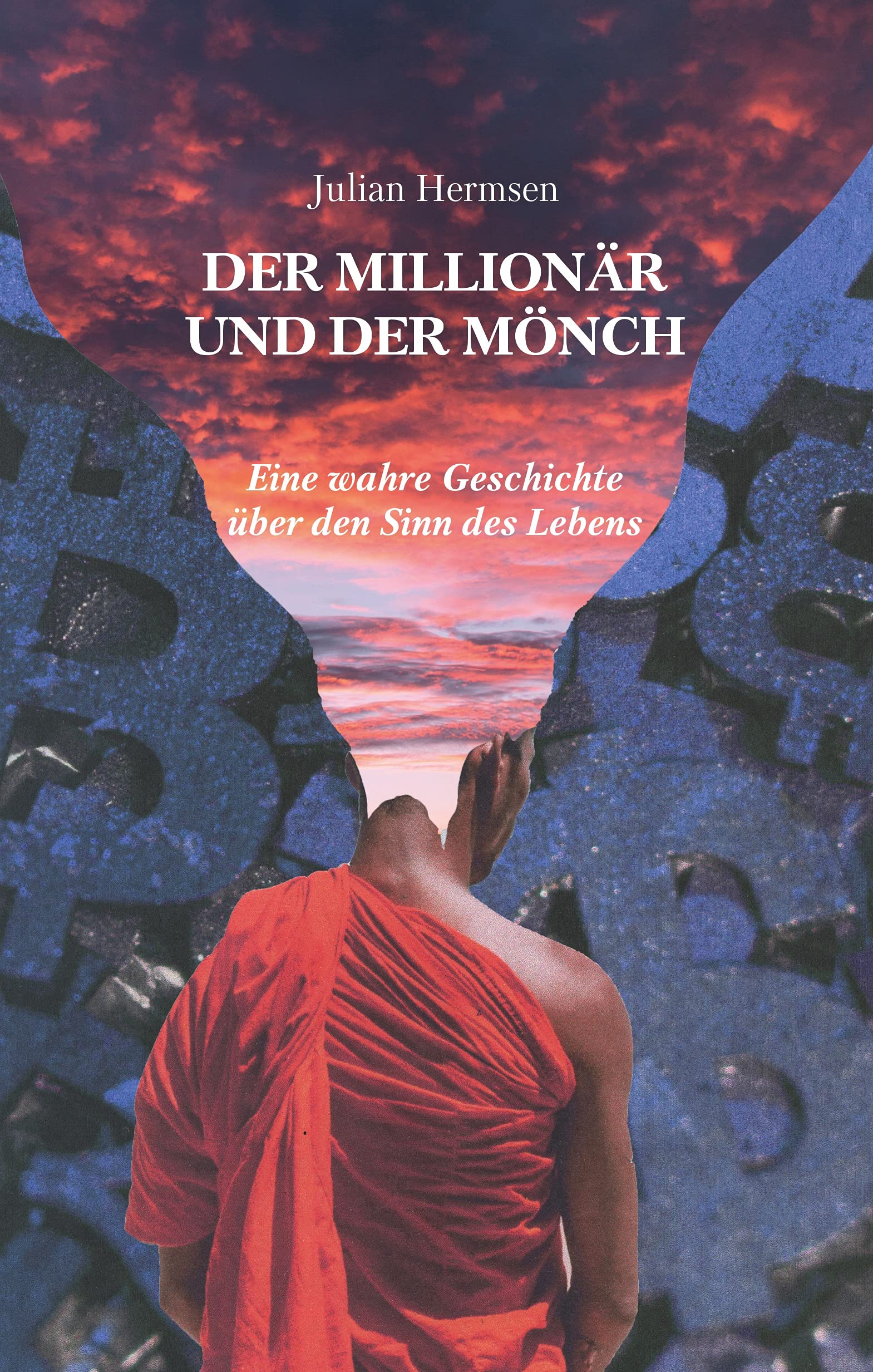 Der Millionär und der Mönch: Eine wahre Geschichte über den Sinn des Lebens (Kindle Edition)