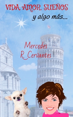VIDA, AMOR, SUEÑOS Y ALGO MÁS: UNA HISTORIA LLENA DE HUMOR QUE ESTÁ CAUSANDO UNA GRAN SENSACIÓN EN LOS LECTORES ¿TE ATREVES A LEERLA? (Spanish Edition)