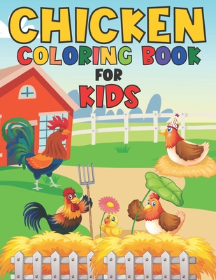 Chicken Coloring Book For kids: Gifts for Kids Relaxation - Stress Relief Chicken lover Birthday Coloring Book