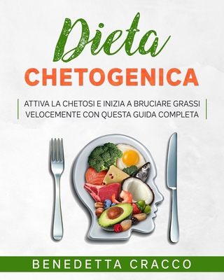 Dieta Chetogenica: Attiva il tuo Metabolismo e inizia a bruciare grassi e perdi peso velocemente con questa guida completa, semplice preparazione dei ... ricette sane e deliziose. (Italian Edition)