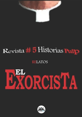 Revista Historias Pulp #5 El Exorcista -Relatos- (Spanish Edition)