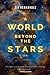 A World Beyond the Stars