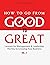 How to Go from Good to Grea...