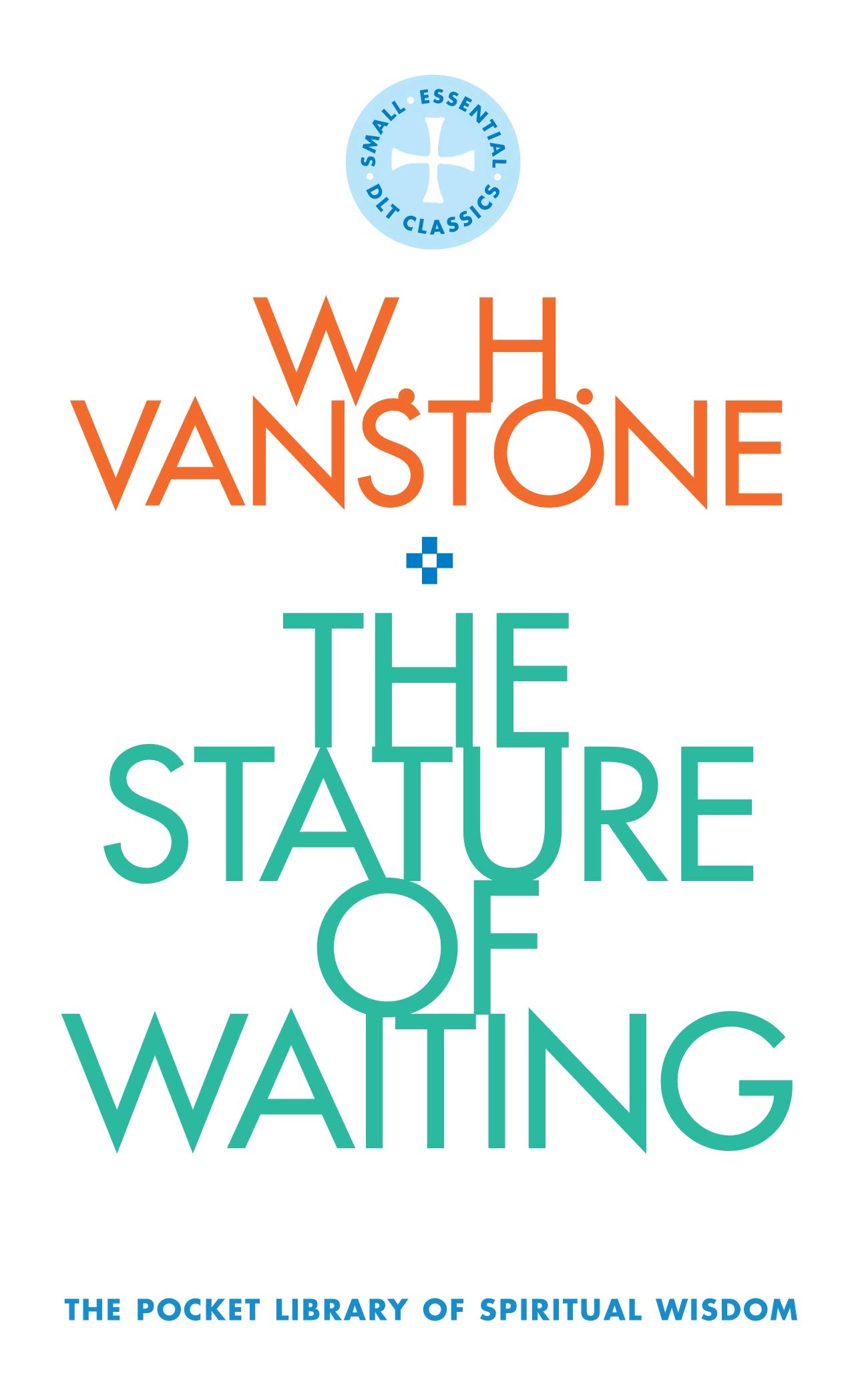 The Stature of Waiting: The Pocket Library of Spiritual Wisdom (Kindle Edition)