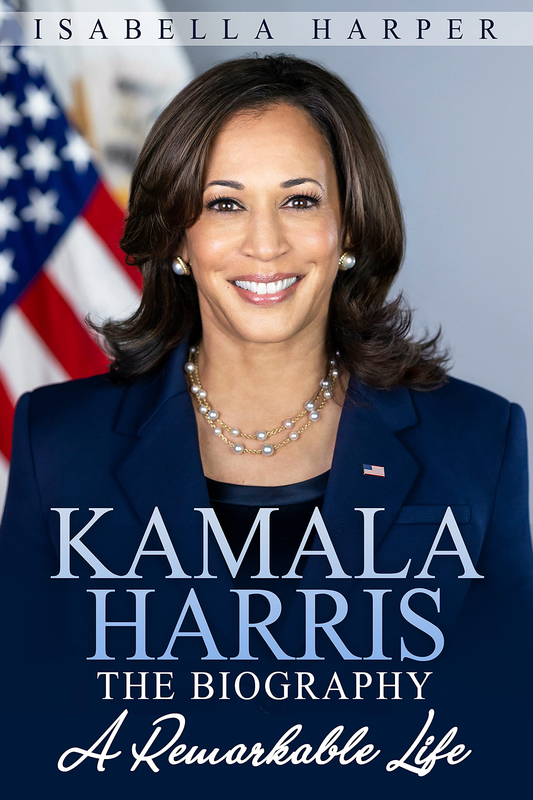Kamala Harris The Biography: A Remarkable Life (Kindle Edition)