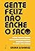 Gente feliz não enche o saco by Érika Linhares