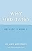 Why Meditate? Because it Works by Jillian Lavender