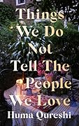 Things We Do Not Tell The People We Love