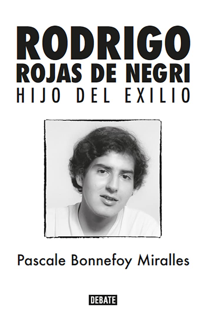 Rodrigo Rojas de Negri. Hijo del exilio (Spanish Edition)