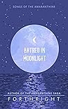 Bathed in Moonlight (Songs of the Amaranthine #7) Bathed in Moonlight (Songs of the Amaranthine #7)