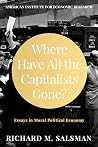 Where Have All the Capitalists Gone?: Essays in Moral Political Economy