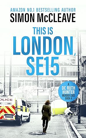 This is London, SE15 (DC Ruth Hunter Murder Case #4)
