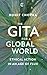 The Gita for a Global World:Ethical Action in an Age of Flux