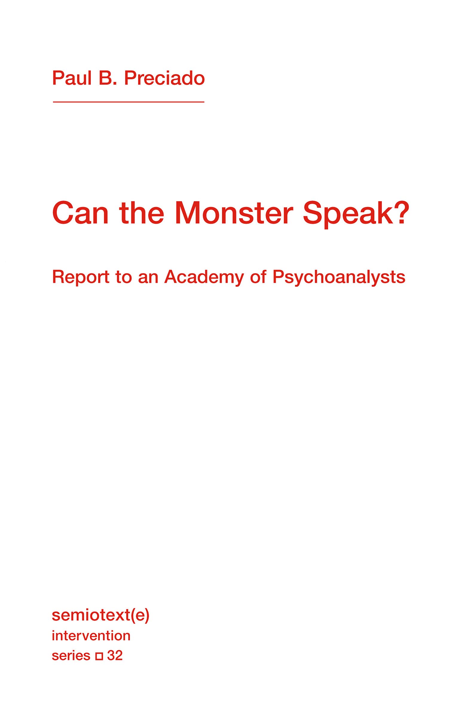 Can the Monster Speak?: Report to An Academy of Psychoanalysts