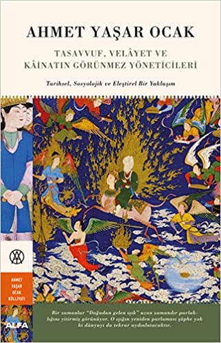 Tasavvuf, Velayet ve Kainatın Görünmez Yöneticileri: Tarihsel, Sosyolojik ve Eleştirel Bir Yaklaşım (Paperback)