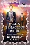 Ace’s Tenacious Bride by Kimberly Grist