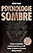 Psychologie Sombre by Stéphane Thibaut