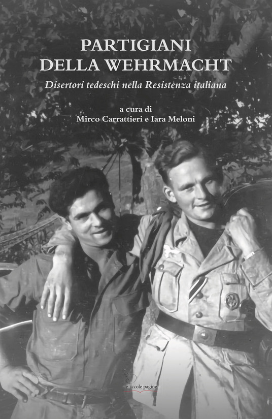 Partigiani della Wehrmacht: Disertori tedeschi nella Resistenza italiana
