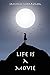 Life is a Movie