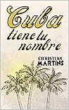 Cuba tiene tu nombre by Christian Martins