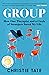 Group: How One Therapist and a Circle of Strangers Saved My Life