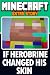 Minecraft: If Herobrine Changed His Skin