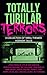 Totally Tubular Terrors