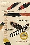 This Red Line Goes Straight to Your Heart by Madhur Anand